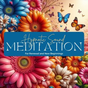 Hypnotic Meditation for Renewal and New Beginnings